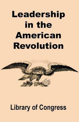 Leadership in the American Revolution by Library of Congress image