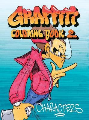 Graffiti Coloring Book 2: Characters by Jacob Kimvall