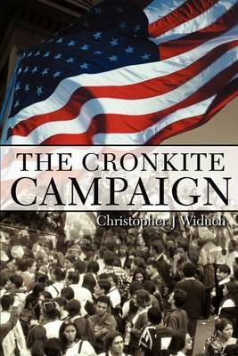 The Cronkite Campaign by Christopher J. Widuch image