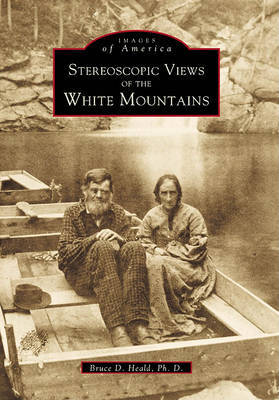 Stereoscopic Views of the White Mountains by Bruce D., Ph.D. Heald image