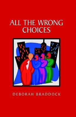 All the Wrong Choices by Deborah Braddock image