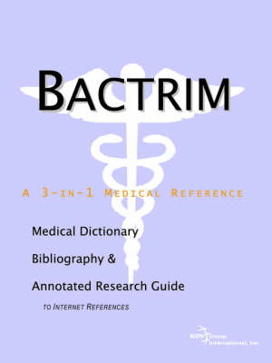 Bactrim - A Medical Dictionary, Bibliography, and Annotated Research Guide to Internet References by ICON Health Publications image