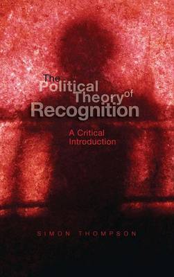 The Political Theory of Recognition by Simon Thompson image