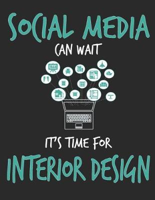 Social Media Can Wait It's Time For Interior Design by School Subject Composition Notebooks image
