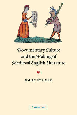 Documentary Culture and the Making of Medieval English Literature by Emily Steiner image