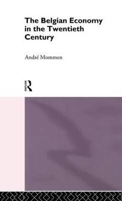 The Belgian Economy in the Twentieth Century by Andre Mommen image