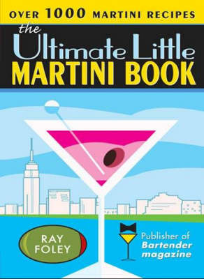 The Ultimate Little Martini Book by Ray Foley image