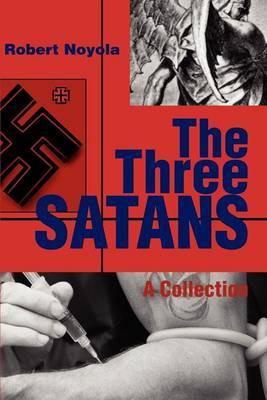 The Three Satans: A Collection by Robert Noyola image