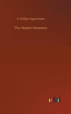 The Master Mummer by E.Phillips Oppenheim image