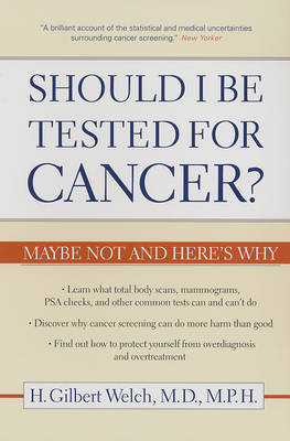 Should I Be Tested for Cancer? by H Gilbert Welch image