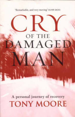 Cry of the Damaged Man: A Personal Journey of Recovery by Tony Moore image