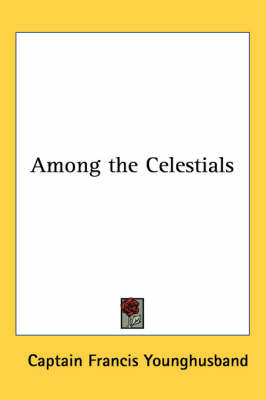 Among the Celestials on Paperback by Captain Francis Younghusband