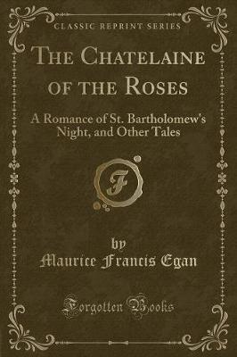 The Chatelaine of the Roses by Maurice Francis Egan image