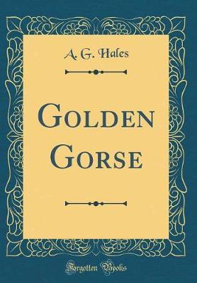 Golden Gorse (Classic Reprint) by A G Hales image