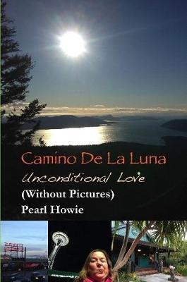Camino de la Luna - Unconditional Love (Without Pictures) by Pearl Howie image