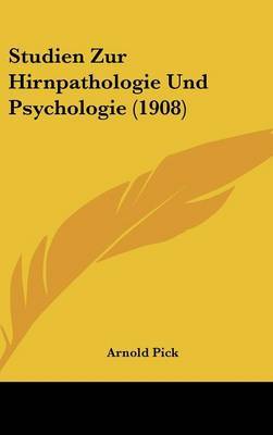 Studien Zur Hirnpathologie Und Psychologie (1908) by Arnold Pick image