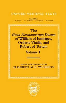 The Gesta Normannorum Ducum of William of Jumieges, Orderic Vitalis, and Robert of Torigni: Volume I: Introduction and Book I-IV by William of Jumieges image