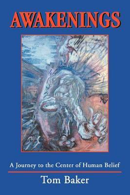 Awakenings: A Journey to the Center of Human Belief by Tom Baker image