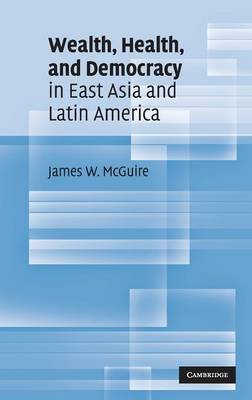 Wealth, Health, and Democracy in East Asia and Latin America by James W. McGuire image