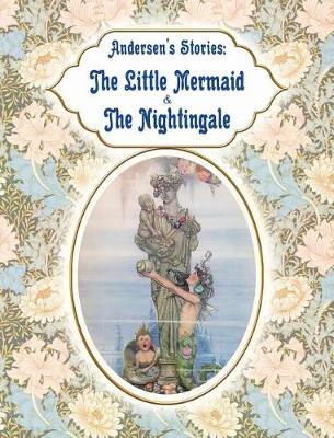 Andersen's Stories - The Little Mermaid & The Nightingale on Hardback by Hans Christian Andersen