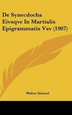 de Synecdocha Eivsqve in Martialis Epigrammatis Vsv (1907) by Walter Stietzel image