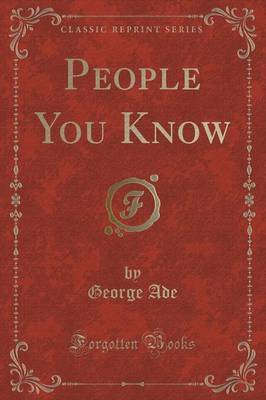 People You Know (Classic Reprint) by George Ade image