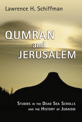 Qumran and Jerusalem by Lawrence H Schiffman