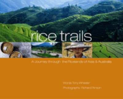 p Rice Trails: A Journey Through the Ricelands of Asia and Australia on Hardback by Tony Wheeler