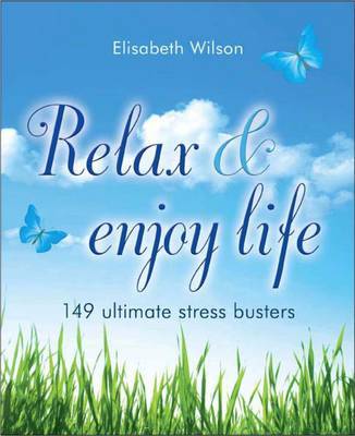 Relax and Enjoy Life on Paperback by Elisabeth Wilson