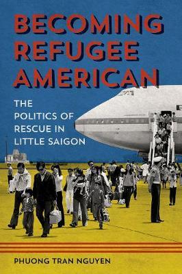 Becoming Refugee American by Phuong Tran Nguyen image