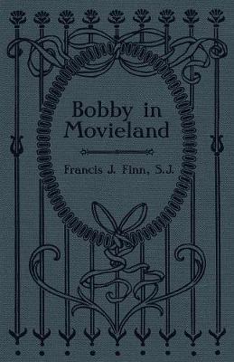 Bobby in Movieland by Rev Francis J Finn image