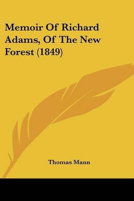 Memoir Of Richard Adams, Of The New Forest (1849) on Paperback by Thomas Mann