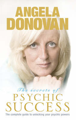 The Secrets of Psychic Success by Angela Donovan image