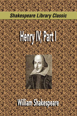 Henry IV, Part I (Shakespeare Library Classic) by William Shakespeare