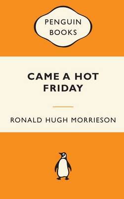 Came a Hot Friday (Popular Penguins - NZ) on Paperback by Ronald Hugh Morrieson