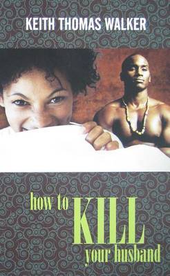 How to Kill Your Husband on Paperback by Keith Walker (University of Oxford, UK)