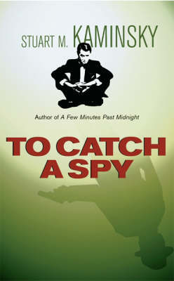 To Catch A Spy by Stuart M Kaminsky image