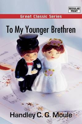 To My Younger Brethren by Handley C.G. Moule image