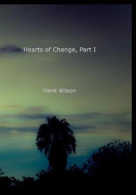 Hearts of Change, Part One. by Hank Wilson image