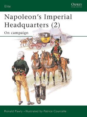 Napoleon's Imperial Headquarters: v. 2 by Ronald Pawly image