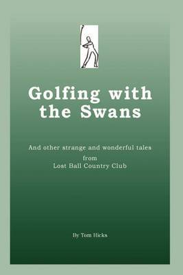 Golfing with the Swans by Tom Hicks