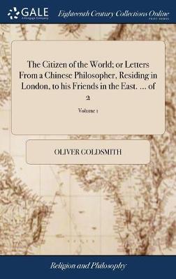 The Citizen of the World; Or Letters from a Chinese Philosopher, Residing in London, to His Friends in the East. ... of 2; Volume 1 image