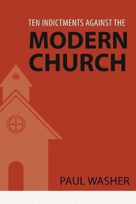 Ten Indictments Against the Modern Church by Paul Washer image