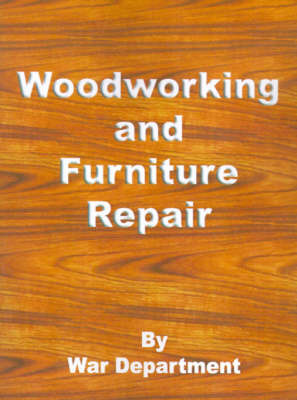 Woodworking and Furniture Repair: Repairs and Utilities by War Department image