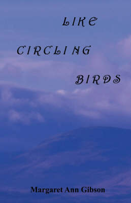 Like Circling Birds on Hardback by Margaret Ann Gibson