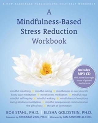 A Mindfulness-Based Stress Reduction Workbook by Bob Stahl