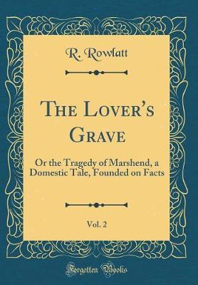 The Lover's Grave, Vol. 2 by R Rowlatt image