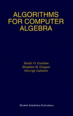 Algorithms for Computer Algebra by Keith O Geddes image