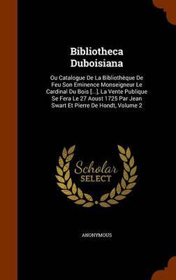 Bibliotheca Duboisiana on Hardback by * Anonymous