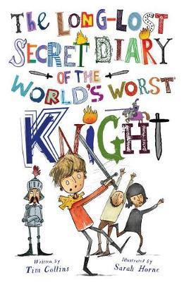 The Long-Lost Secret Diary of the World's Worst Knight by Tim Collins image